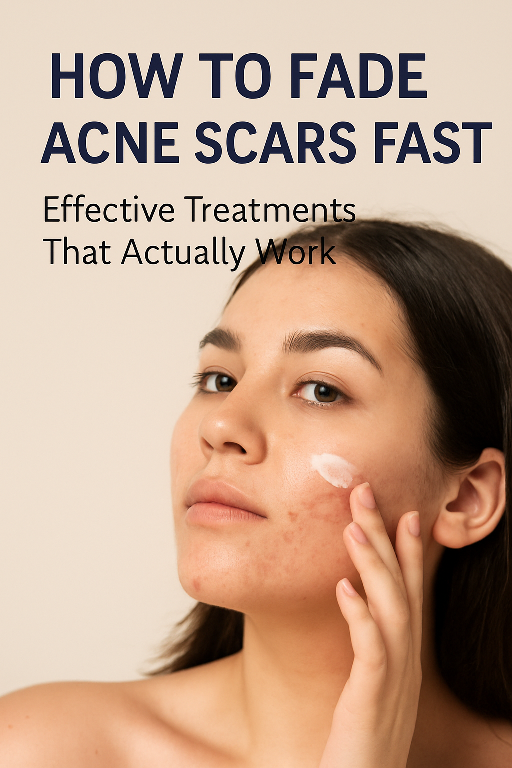 How to Fade Acne Scars Fast: Effective Treatments That Actually Work